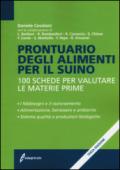 Prontuario degli alimenti per il suino. 100 schede per valutare le materie prime