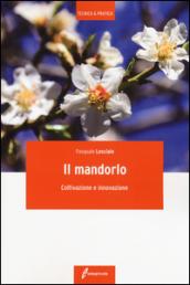 Il mandorlo. Coltivazione e innovazione