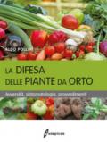 La difesa delle piante da orto. Avversità, sintomatologia, provvedimenti