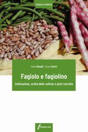 Fagiolo e fagiolino. Coltivazione, scelta delle cultivar e post-raccolta