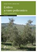 L' olivo a vaso policonico. Terroir e sostenibilità