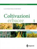 Coltivazioni erbacee. Vol. 1: Cereali e colture industriali