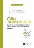 Olio sostenibile. Guida tecnica di sostenibilità per la filiera olivicolo-olearia italiana