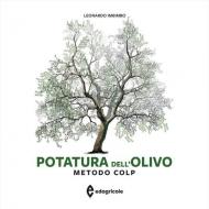 Potatura dell'olivo. Metodo COLP. Ediz. a colori