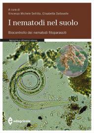 I nematodi nel suolo. Biocontrollo dei nematodi fitoparassiti. Ediz. a colori