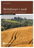 Rivitalizzare i suoli. Diagnosi, fertilizzazione, nutriprotezione