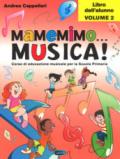 Mamemimo... musica! Corso di educazione musicale per la Scuola primaria. Libro dell'alunno: 2