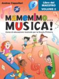 Mamemimo... musica! Corso di educazione musicale per la Scuola primaria. Libro del maestro. Con CD-ROM. Con Contenuto digitale per download: 2