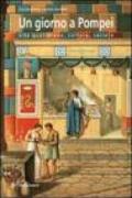 Un giorno a Pompei. Vita quotidiana, cultura, società