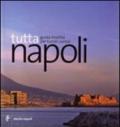 Tutta Napoli. Ediz. illustrata