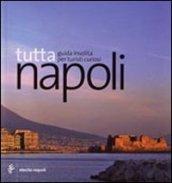 Tutta Napoli. Ediz. illustrata