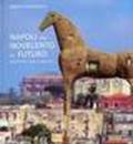Napoli dal Novecento al futuro. Architettura, design e urbanistica