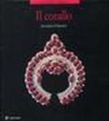 Il corallo dei nativi d'America. Catalogo della mostra (Torre del Greco, 16 dicembre 2006-28 gennaio 2007)
