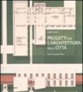 Progetti per l'architettura della città. Ediz. illustrata