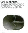 Vasi in bronzo. Brocche, askoi, vasi a paniere. Museo Archeologico Nazionale di Napoli. Ediz. illustrata