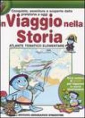 Conquiste, avventure e scoperte dalla preistoria a oggi. In viaggio nella storia. Atlante tematico elementare