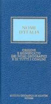 Nomi d'Italia. Origine e significato dei nomi geografici e di tutti i comuni