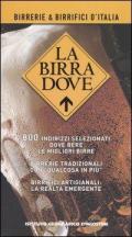 La birra dove. Birerrie e birrifici d'Italia