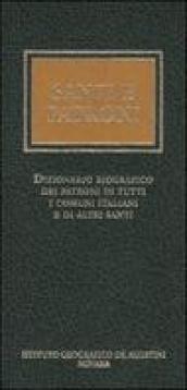 Santi e patroni. Dizionario biografico dei patroni di tutti i comuni italiani e di altri santi