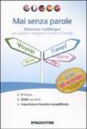 Mai senza parole. Dizionario multilingue per parlare e viaggiare in tutto il mondo. Ediz. multilingue