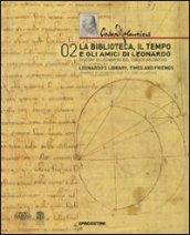 Codex Atlanticus. La biblioteca, il tempo e gli amici di Leonardo. Catalogo della mostra (Milano, 3 dicembre-28 febbraio 2010). Ediz. italiana e inglese. 2.