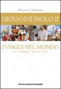Giovanni Paolo II. I viaggi nel mondo. In cammino per la pace. Con poster
