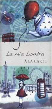 La mia Londra. A la carte