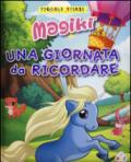 Una giornata da ricordare. Magiki. Ediz. illustrata