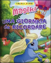 Una giornata da ricordare. Magiki. Ediz. illustrata