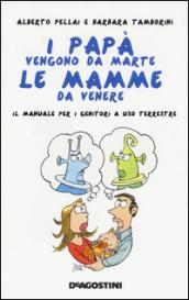 I papà vengono da Marte, le mamme da Venere: Il manuale per i genitori a uso terrestre