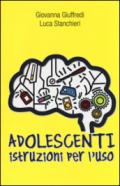 Adolescenti. Istruzioni per l'uso