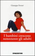 I bambini crescono nonostante gli adulti