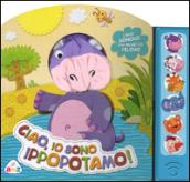 Ciao, io sono ippopotamo! Libro sonoro. Con gadget