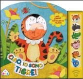 Ciao, io sono tigre! Libro sonoro. Con gadget