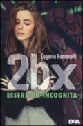 2BX. Essere un'incognita