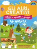 Gli albi creativi. La natura. Con adesivi. Ediz. illustrata