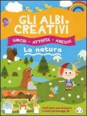 Gli albi creativi. La natura. Con adesivi. Ediz. illustrata