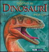 Occhio ai dinosauri. Libro pop-up