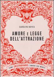 Amore e legge dell'attrazione. Come (ri)trovare l'amore che meriti