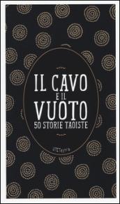 Il cavo e il vuoto: 50 storie taoiste (Utet Extra Vol. 4)