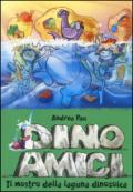 Il mostro della laguna dinozoica. Dinoamici. Ediz. illustrata