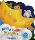 Brilla, brilla, la stellina. Libro sonoro. Ediz. illustrata