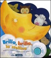 Brilla, brilla, la stellina. Libro sonoro. Ediz. illustrata