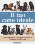 Il tuo cane ideale. Ediz. illustrata