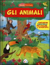 Gli animali. Allegre finestrelle. Ediz. illustrata