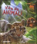 Vita da animali. Ediz. illustrata