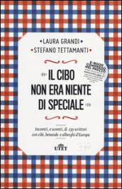 Il cibo non era niente di speciale (Utet): Incontri, e scontri, di 239 scrittori con cibi, bevande e alberghi d'Europa