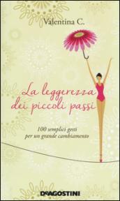 La leggerezza dei piccoli passi. 100 semplici gesti per un grande cambiamento