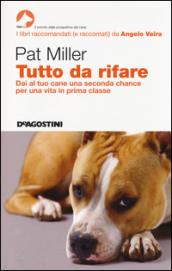 Tutto da rifare. Dai al tuo cane una seconda chance per una vita in prima classe