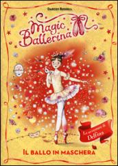 Il ballo in maschera. Le avventure di Delfina. Magic ballerina: 3